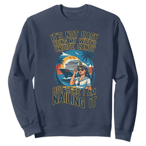 Funny Cruise Sweatshirt It Is Not Easy Being My Wife's Cruise Candy TS14 Navy Print Your Wear