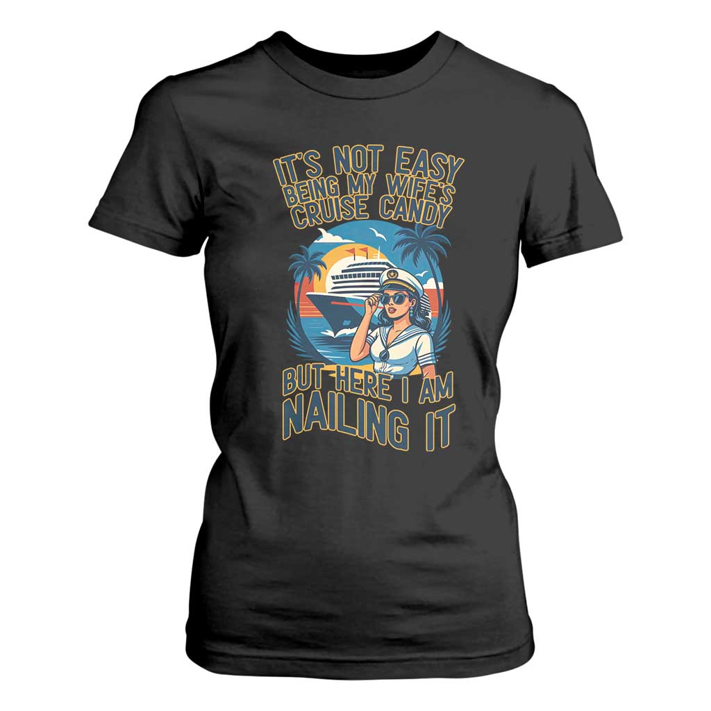 Funny Cruise T Shirt For Women It Is Not Easy Being My Wife's Cruise Candy TS14 Black Print Your Wear