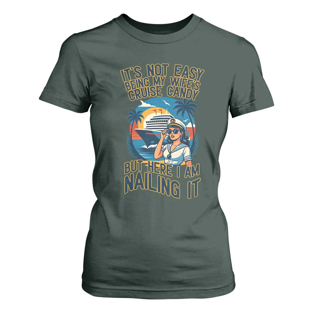 Funny Cruise T Shirt For Women It Is Not Easy Being My Wife's Cruise Candy TS14 Dark Forest Green Print Your Wear