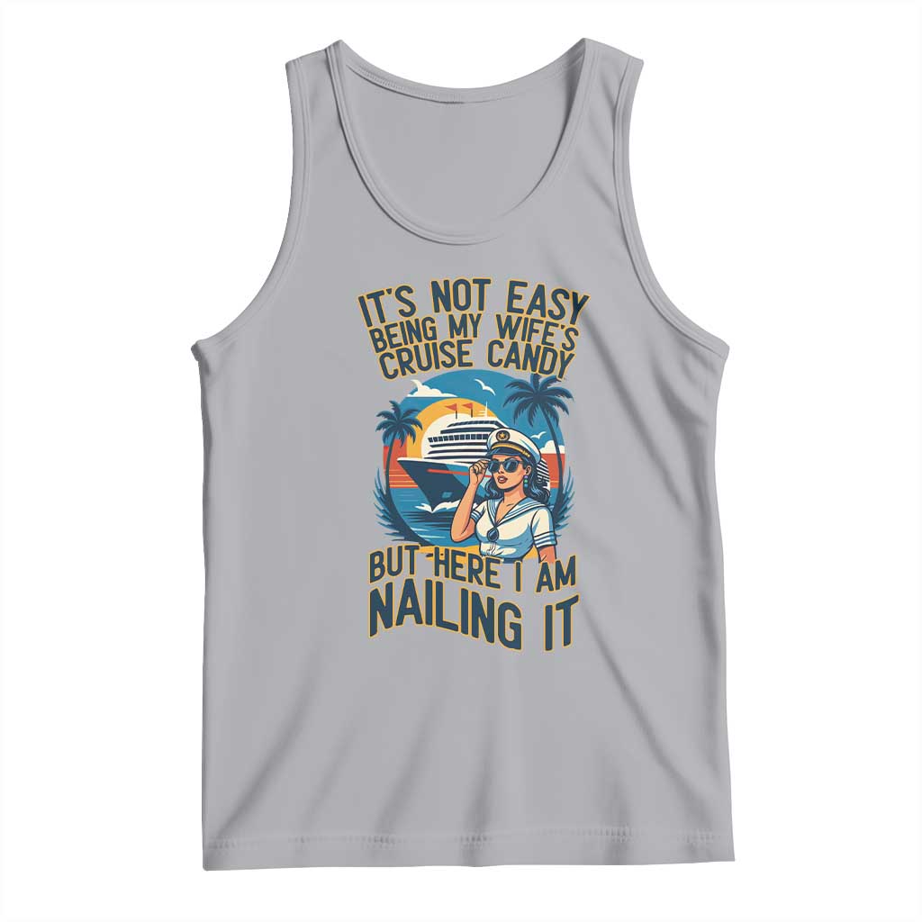 Funny Cruise Tank Top It Is Not Easy Being My Wife's Cruise Candy TS14 Athletic Heather Print Your Wear