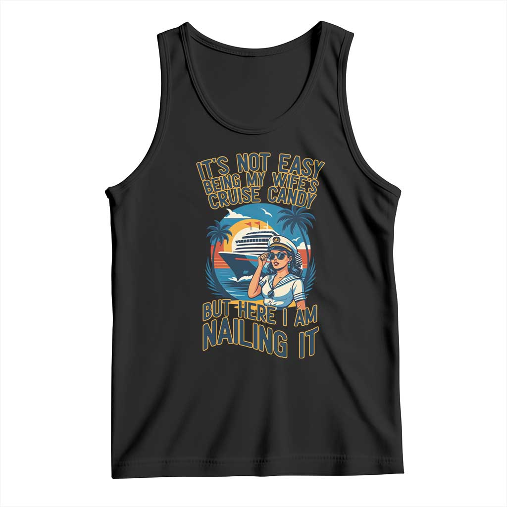 Funny Cruise Tank Top It Is Not Easy Being My Wife's Cruise Candy TS14 Black Print Your Wear