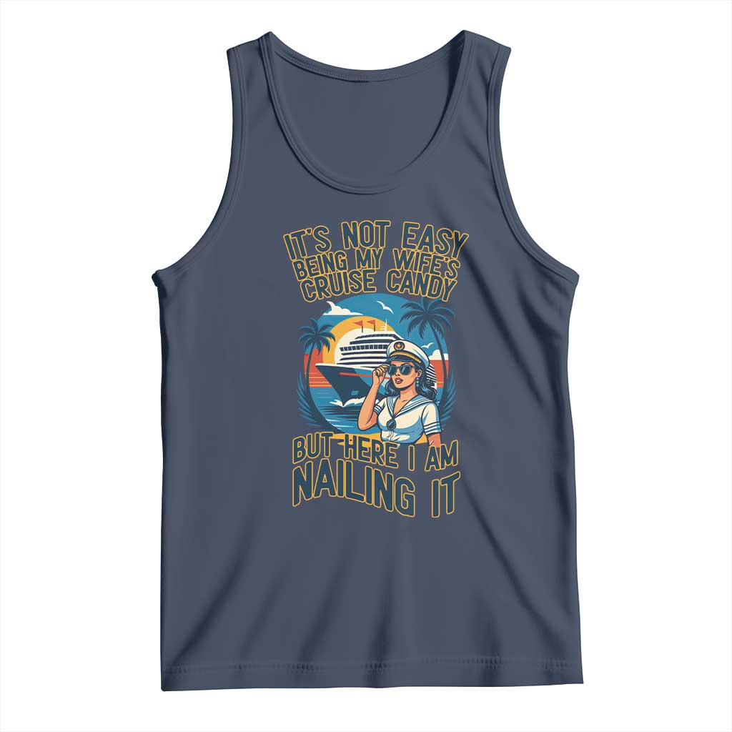 Funny Cruise Tank Top It Is Not Easy Being My Wife's Cruise Candy TS14 Navy Print Your Wear
