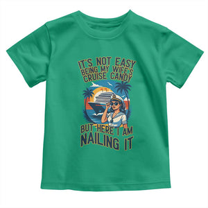 Funny Cruise Toddler T Shirt It Is Not Easy Being My Wife's Cruise Candy TS14 Irish Green Print Your Wear