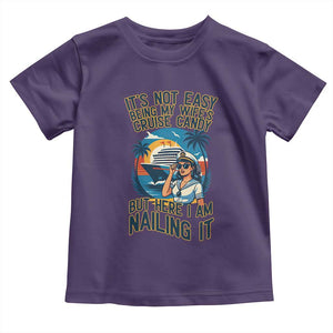 Funny Cruise Toddler T Shirt It Is Not Easy Being My Wife's Cruise Candy TS14 Purple Print Your Wear