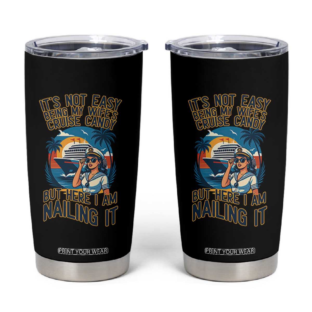 Funny Cruise Tumbler Cup It Is Not Easy Being My Wife's Cruise Candy TS14 Black Print Your Wear