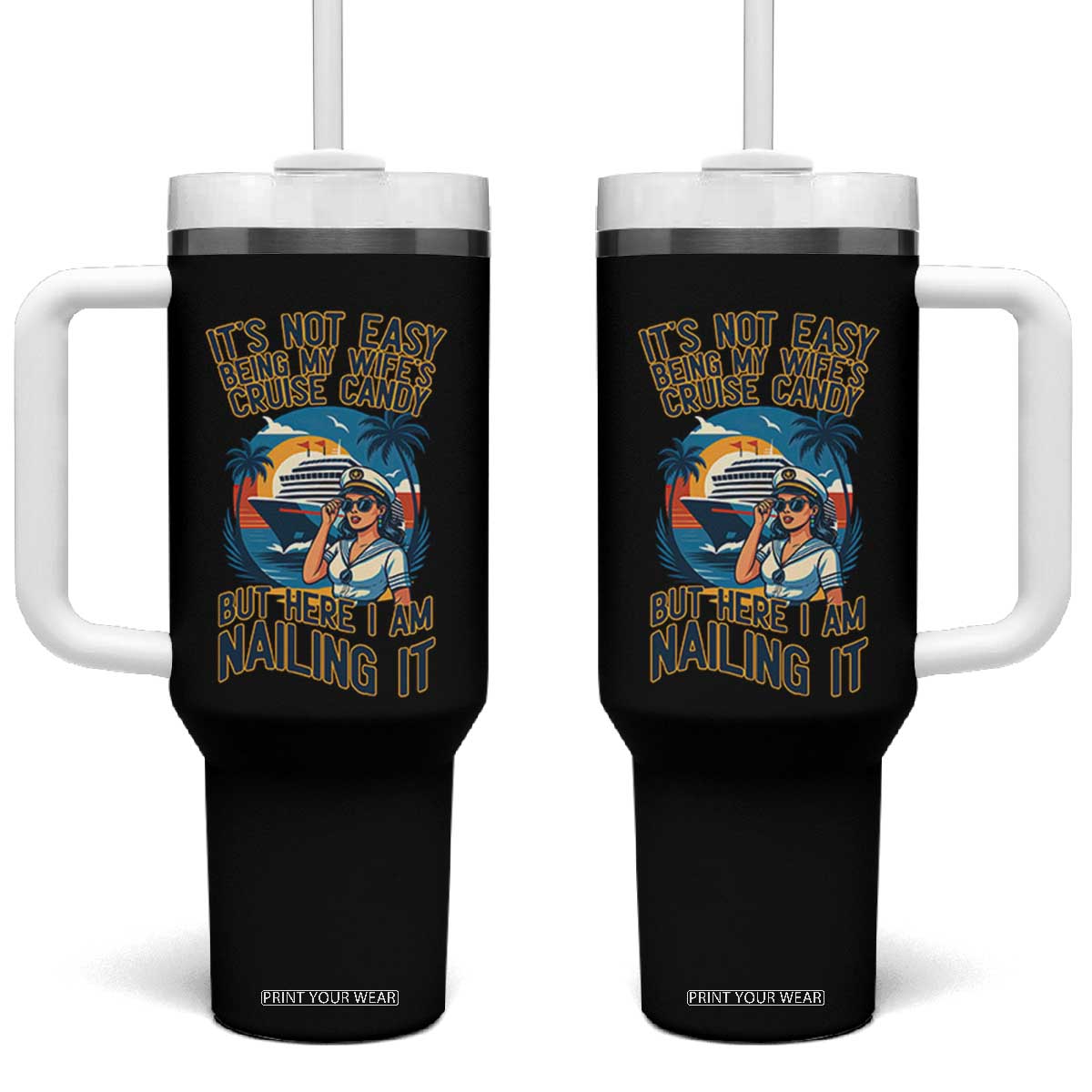Funny Cruise Tumbler With Handle It Is Not Easy Being My Wife's Cruise Candy TS14 One Size: 40 oz Black Print Your Wear