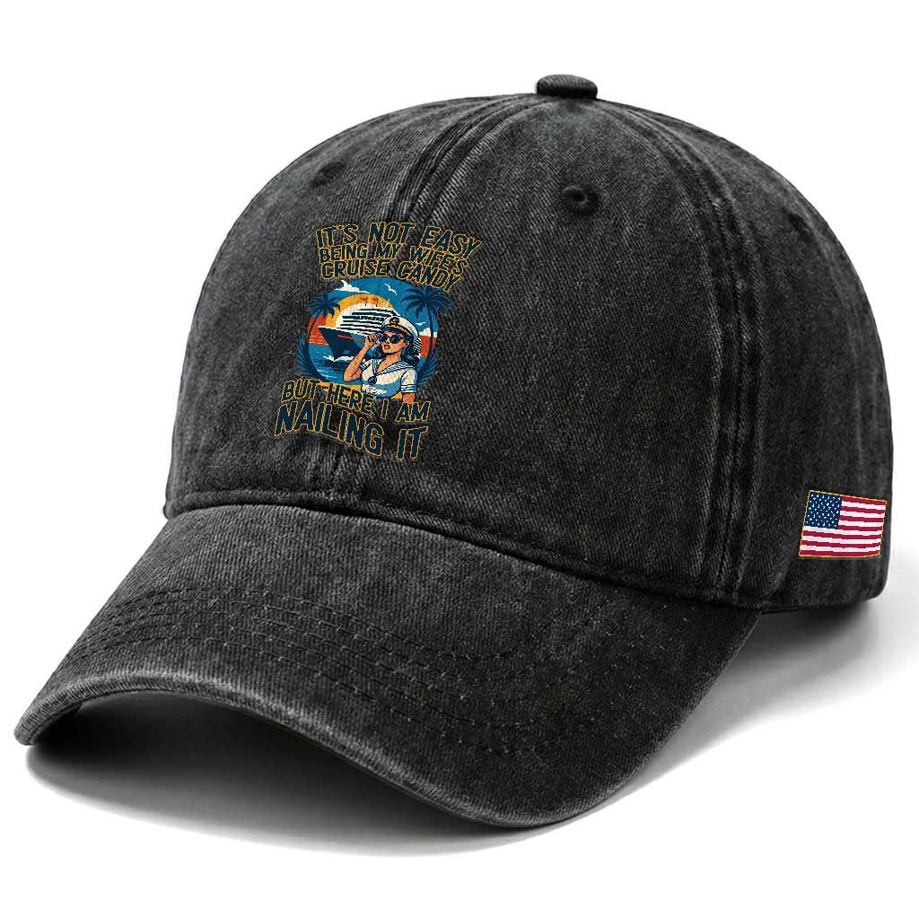 Funny Cruise Washed Cotton Baseball Cap It Is Not Easy Being My Wife's Cruise Candy TS14 Print Your Wear