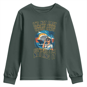 Funny Cruise Youth Sweatshirt It Is Not Easy Being My Wife's Cruise Candy TS14 Dark Forest Green Print Your Wear