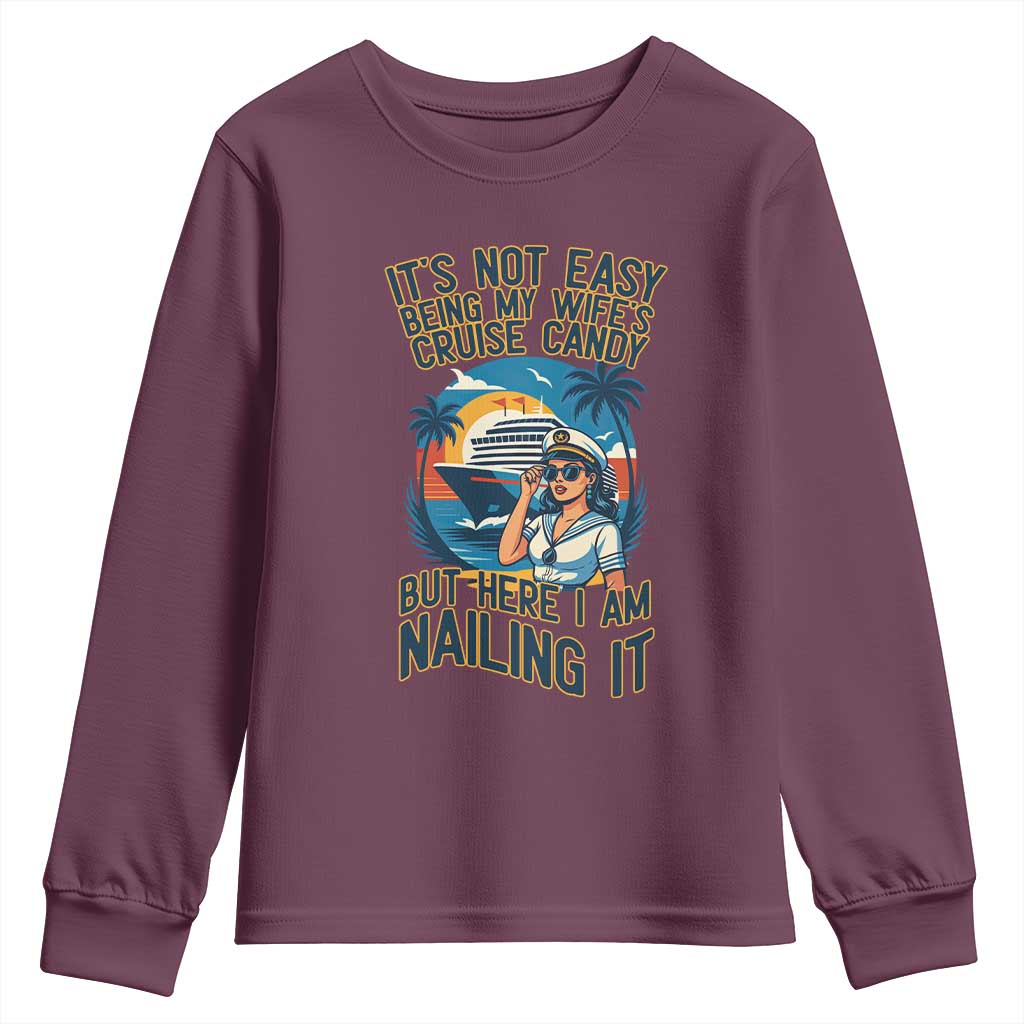 Funny Cruise Youth Sweatshirt It Is Not Easy Being My Wife's Cruise Candy TS14 Maroon Print Your Wear