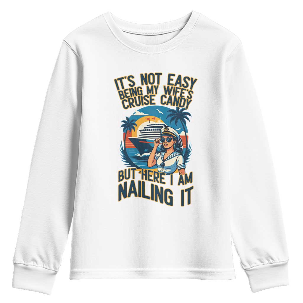 Funny Cruise Youth Sweatshirt It Is Not Easy Being My Wife's Cruise Candy TS14 White Print Your Wear