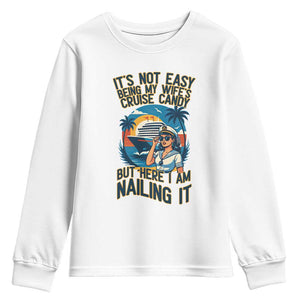 Funny Cruise Youth Sweatshirt It Is Not Easy Being My Wife's Cruise Candy TS14 White Print Your Wear