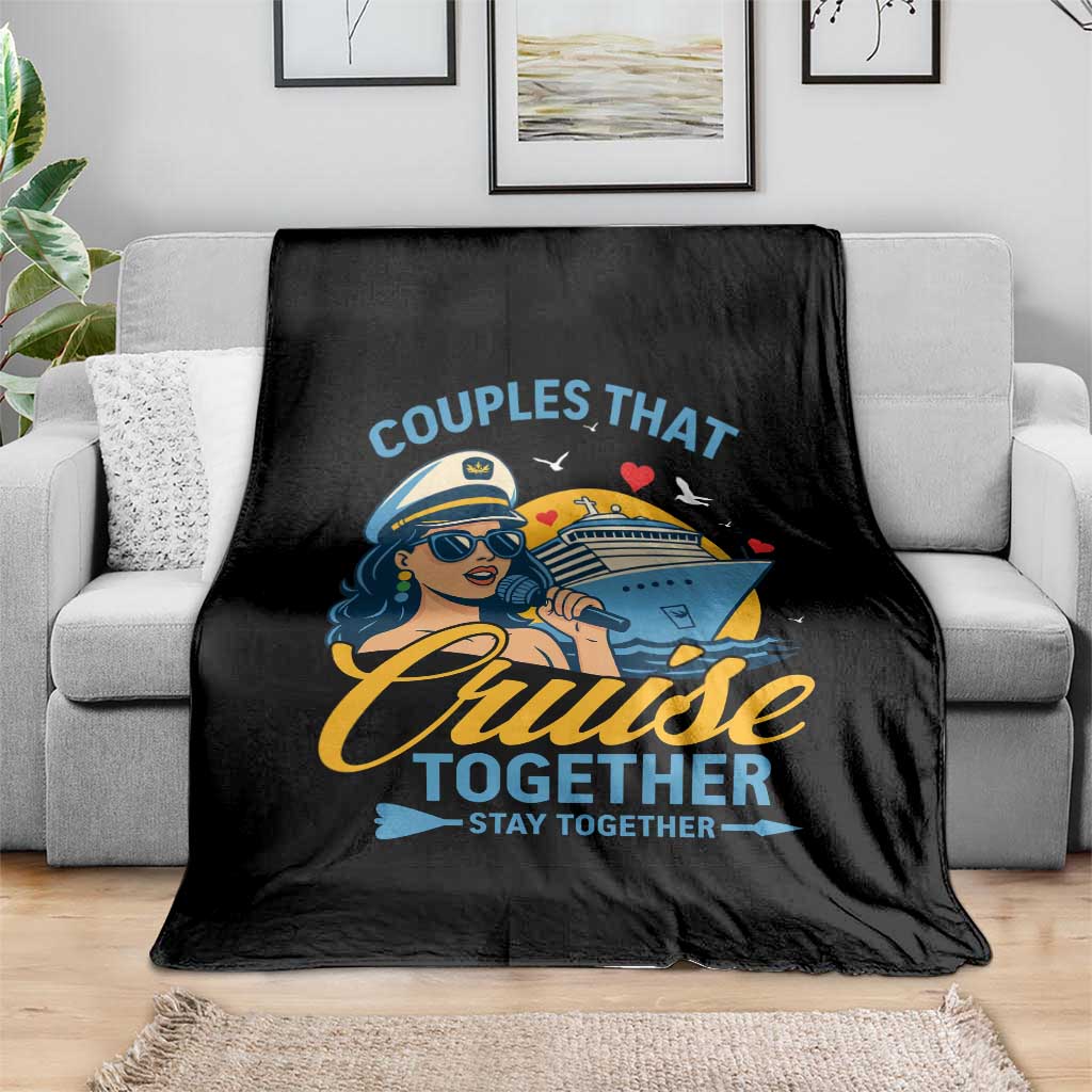 Couples That Cruise Together Stay Together Throw Blanket Funny Cruising Couples TS14 Print Your Wear