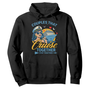 Couples That Cruise Together Stay Together Hoodie Funny Cruising Couples TS14 Black Print Your Wear