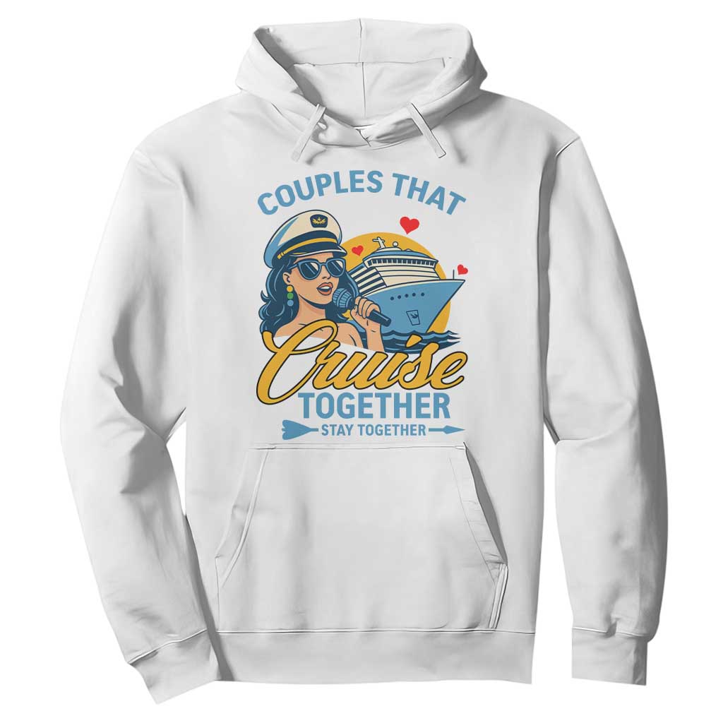 Couples That Cruise Together Stay Together Hoodie Funny Cruising Couples TS14 White Print Your Wear