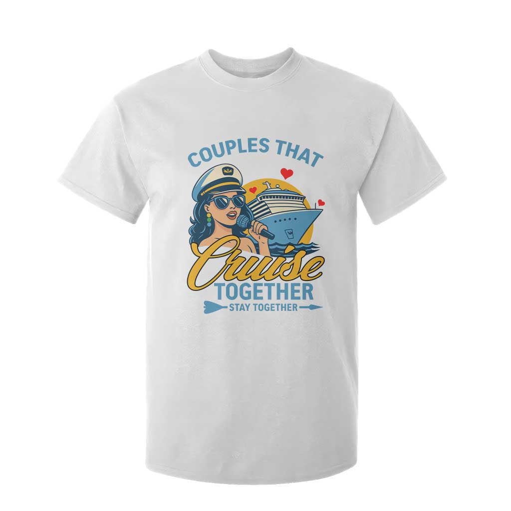 Couples That Cruise Together Stay Together T Shirt For Kid Funny Cruising Couples TS14 White Print Your Wear