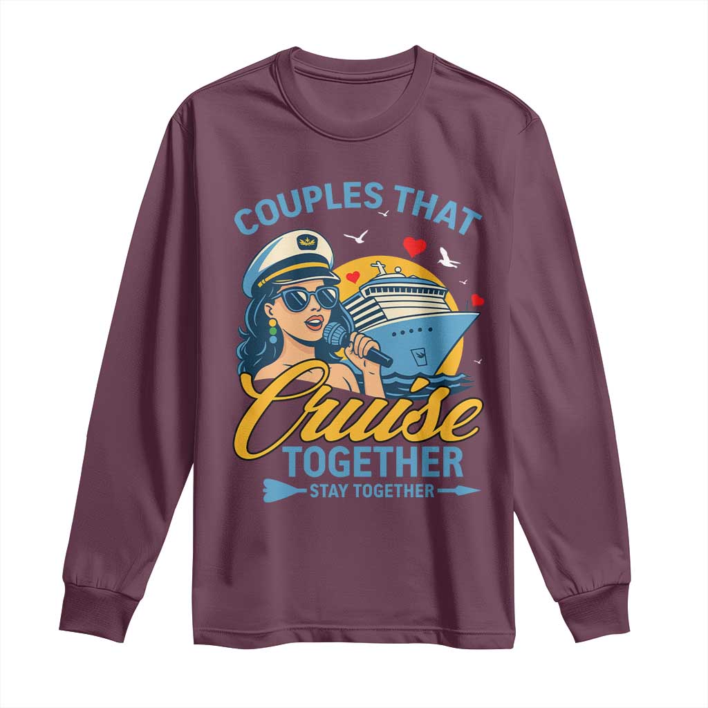 Couples That Cruise Together Stay Together Long Sleeve Shirt Funny Cruising Couples TS14 Maroon Print Your Wear