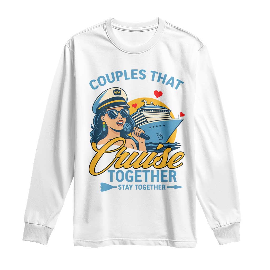 Couples That Cruise Together Stay Together Long Sleeve Shirt Funny Cruising Couples TS14 White Print Your Wear