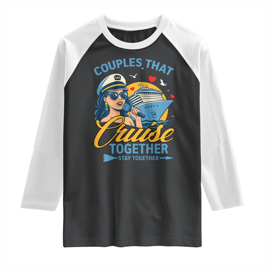 Couples That Cruise Together Stay Together Raglan Shirt Funny Cruising Couples TS14 Black White Print Your Wear