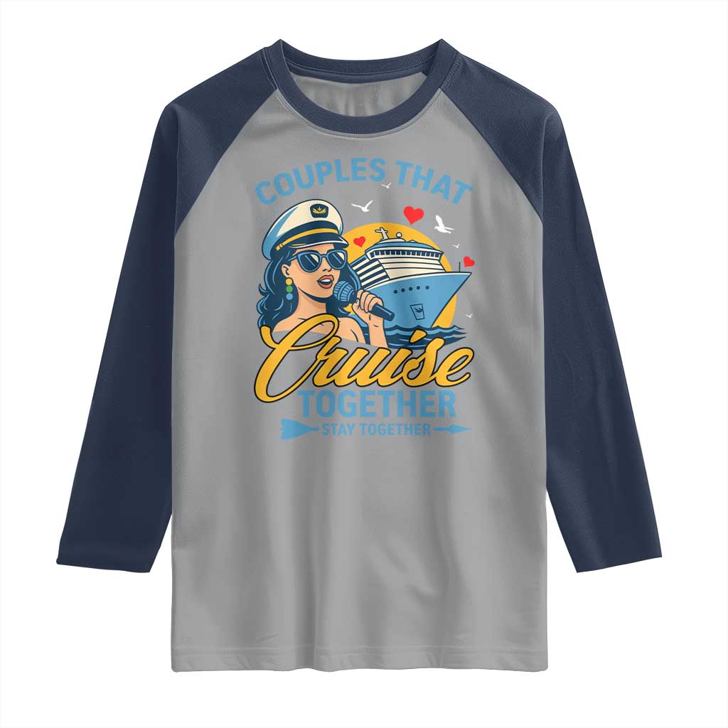 Couples That Cruise Together Stay Together Raglan Shirt Funny Cruising Couples TS14 Sport Gray Navy Print Your Wear
