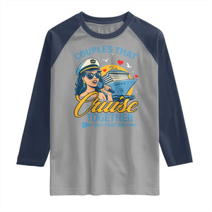 Couples That Cruise Together Stay Together Raglan Shirt Funny Cruising Couples TS14 Sport Gray Navy Print Your Wear