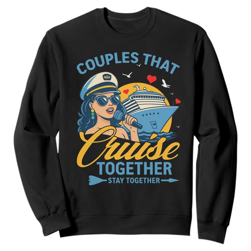 Couples That Cruise Together Stay Together Sweatshirt Funny Cruising Couples TS14 Black Print Your Wear