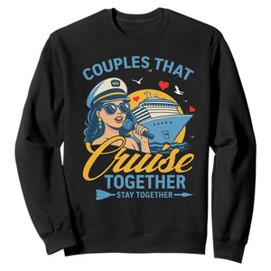 Couples That Cruise Together Stay Together Sweatshirt Funny Cruising Couples TS14 Black Print Your Wear