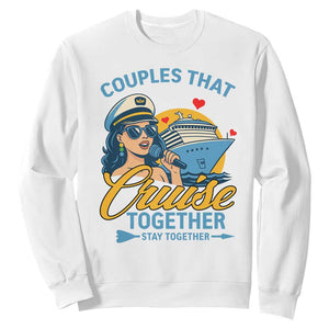 Couples That Cruise Together Stay Together Sweatshirt Funny Cruising Couples TS14 White Print Your Wear
