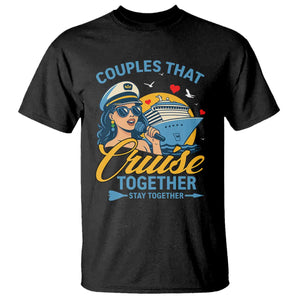 Couples That Cruise Together Stay Together T Shirt Funny Cruising Couples TS14 Black Print Your Wear