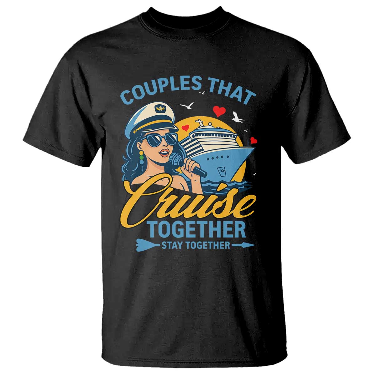 Couples That Cruise Together Stay Together T Shirt Funny Cruising Couples TS14 Black Print Your Wear