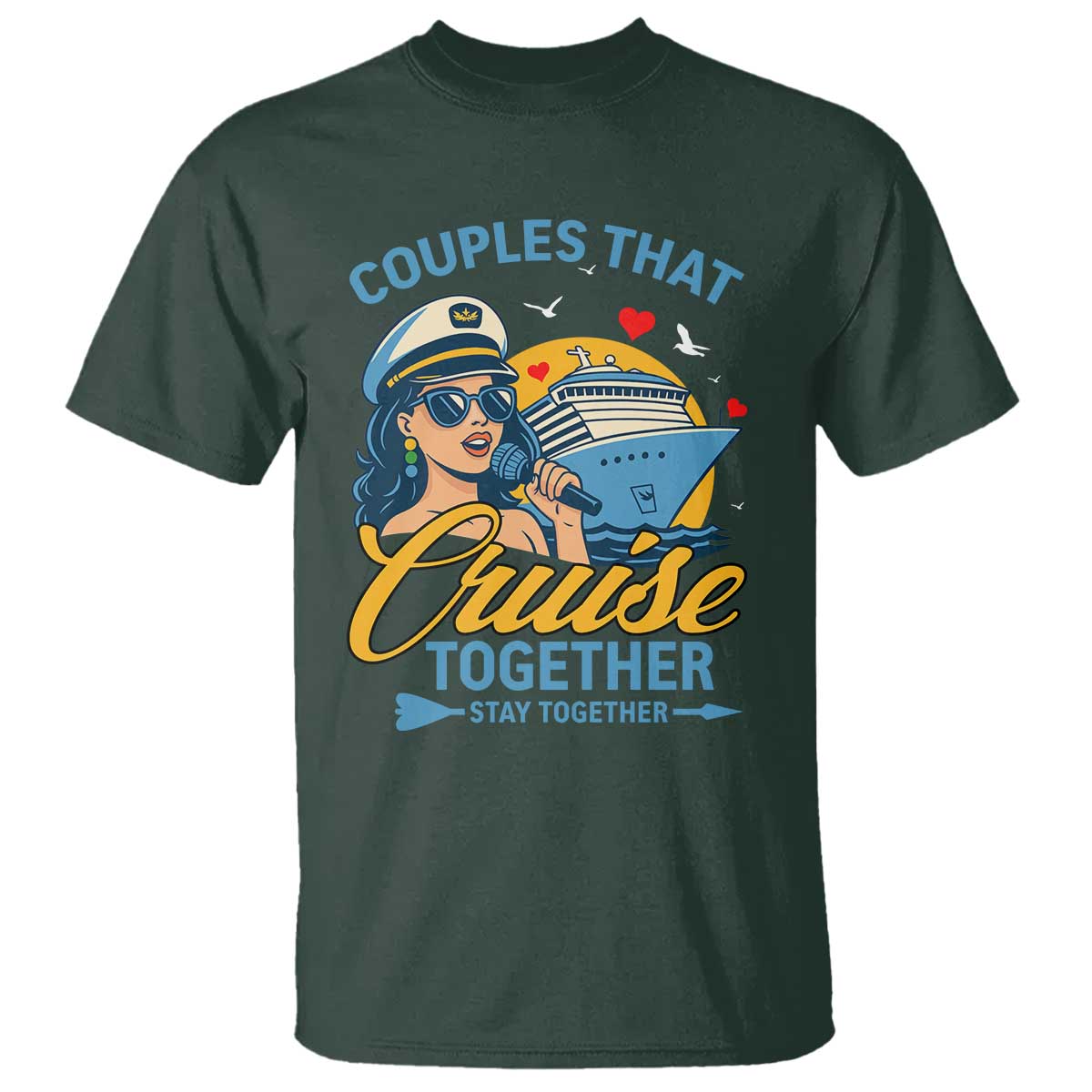 Couples That Cruise Together Stay Together T Shirt Funny Cruising Couples TS14 Dark Forest Green Print Your Wear