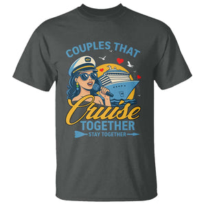 Couples That Cruise Together Stay Together T Shirt Funny Cruising Couples TS14 Dark Heather Print Your Wear