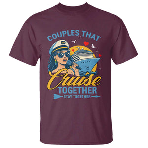 Couples That Cruise Together Stay Together T Shirt Funny Cruising Couples TS14 Maroon Print Your Wear