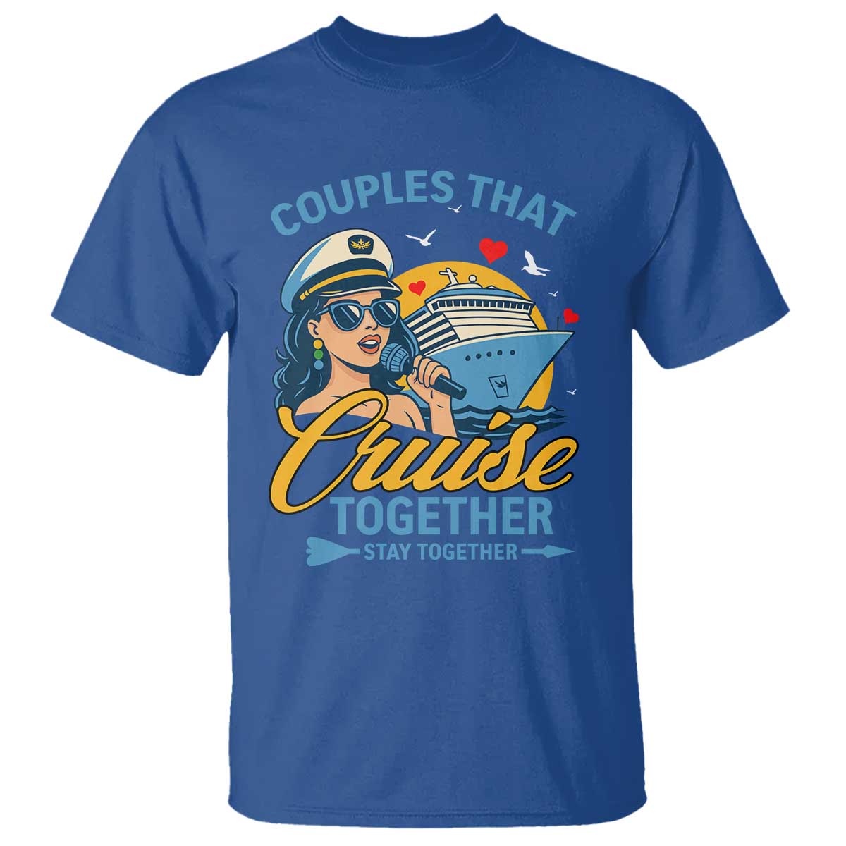 Couples That Cruise Together Stay Together T Shirt Funny Cruising Couples TS14 Royal Blue Print Your Wear