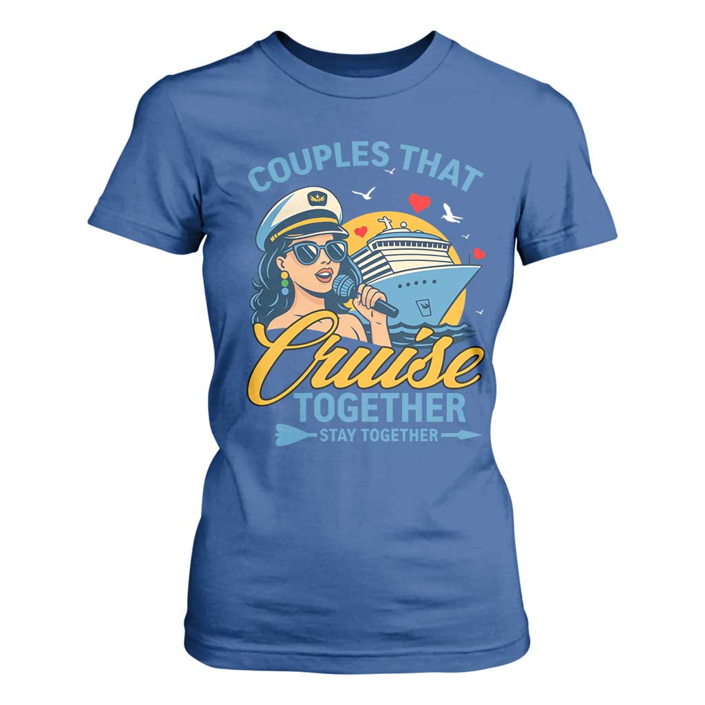 Couples That Cruise Together Stay Together T Shirt For Women Funny Cruising Couples TS14 Royal Blue Print Your Wear