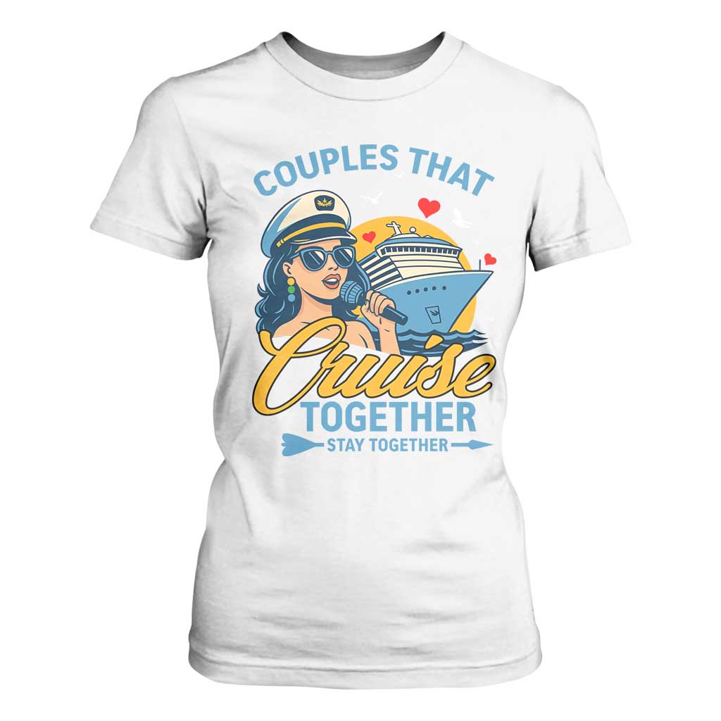 Couples That Cruise Together Stay Together T Shirt For Women Funny Cruising Couples TS14 White Print Your Wear