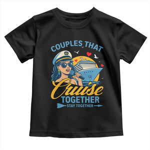 Couples That Cruise Together Stay Together Toddler T Shirt Funny Cruising Couples TS14 Black Print Your Wear