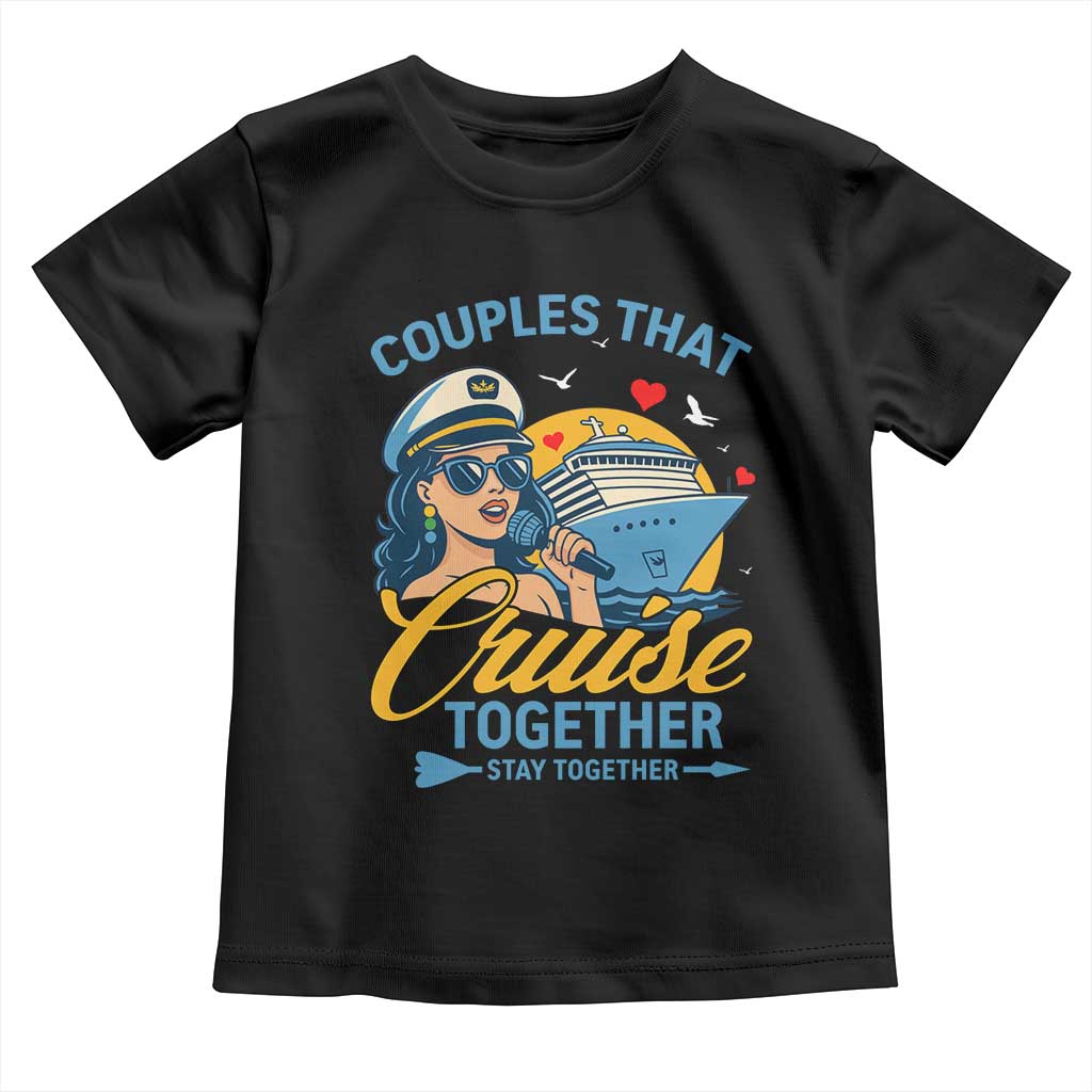 Couples That Cruise Together Stay Together Toddler T Shirt Funny Cruising Couples TS14 Black Print Your Wear