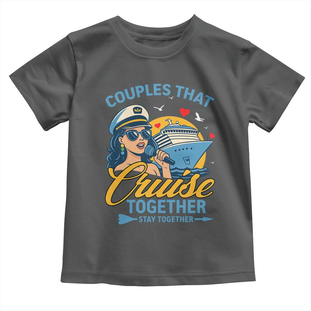 Couples That Cruise Together Stay Together Toddler T Shirt Funny Cruising Couples TS14 Dark Heather Print Your Wear