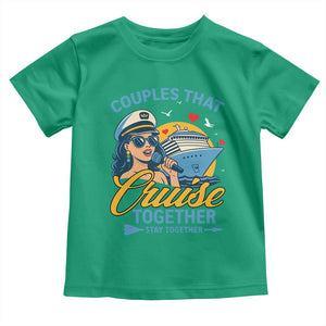 Couples That Cruise Together Stay Together Toddler T Shirt Funny Cruising Couples TS14 Irish Green Print Your Wear