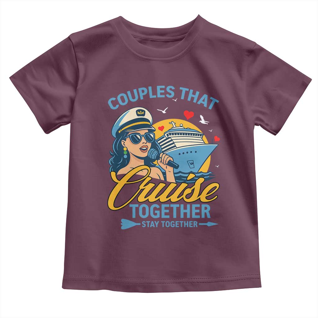 Couples That Cruise Together Stay Together Toddler T Shirt Funny Cruising Couples TS14 Maroon Print Your Wear