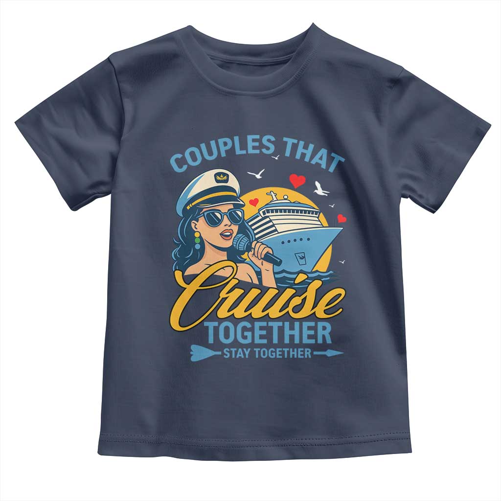 Couples That Cruise Together Stay Together Toddler T Shirt Funny Cruising Couples TS14 Navy Print Your Wear