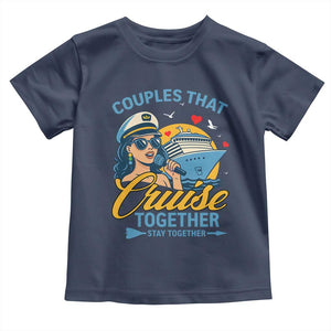 Couples That Cruise Together Stay Together Toddler T Shirt Funny Cruising Couples TS14 Navy Print Your Wear