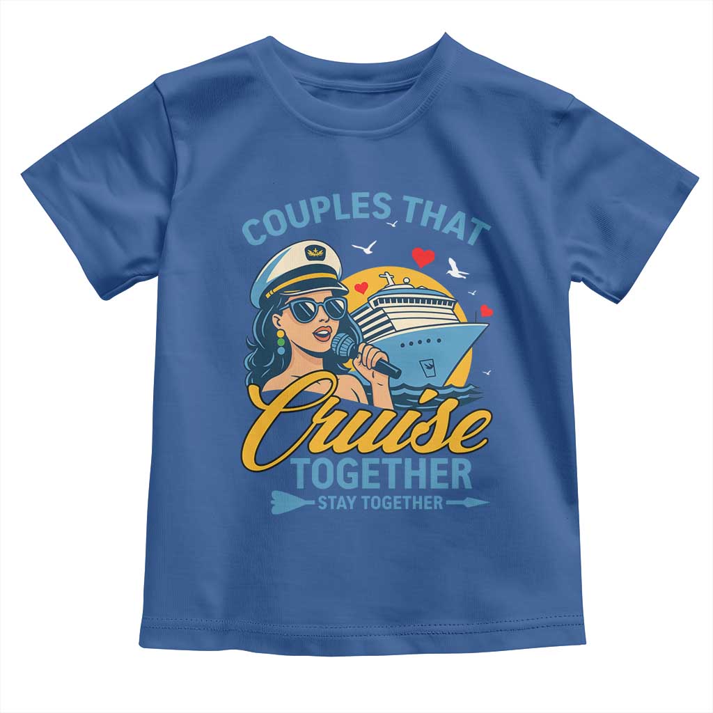Couples That Cruise Together Stay Together Toddler T Shirt Funny Cruising Couples TS14 Royal Blue Print Your Wear