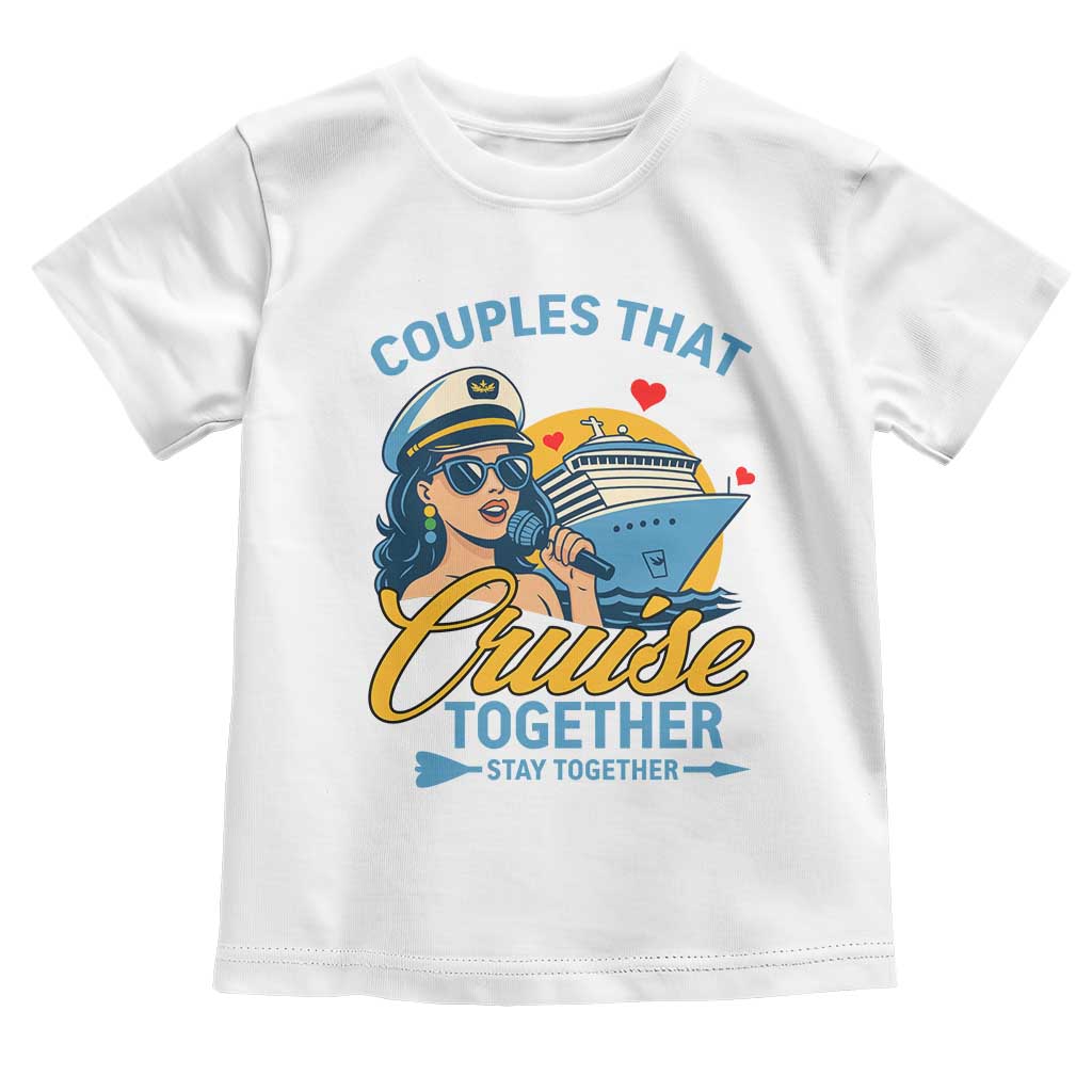 Couples That Cruise Together Stay Together Toddler T Shirt Funny Cruising Couples TS14 White Print Your Wear