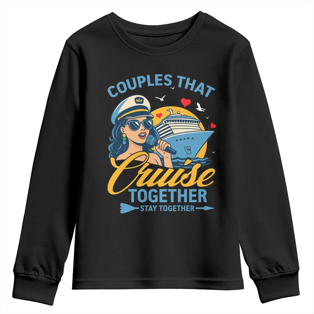 Couples That Cruise Together Stay Together Youth Sweatshirt Funny Cruising Couples TS14 Black Print Your Wear