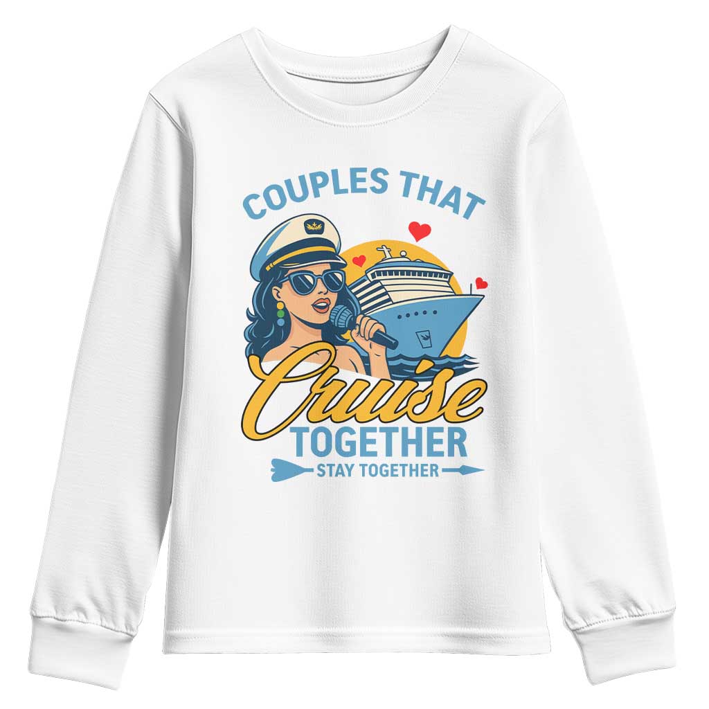Couples That Cruise Together Stay Together Youth Sweatshirt Funny Cruising Couples TS14 White Print Your Wear