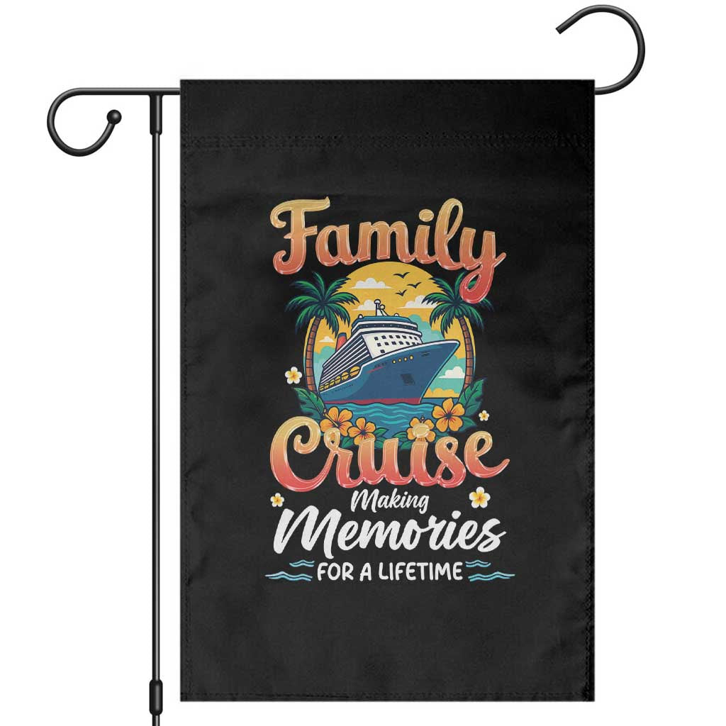 Family Cruise Making Memories For A Life Time Garden Flag Funny Cruise Vacation Trip TS14 Black Print Your Wear