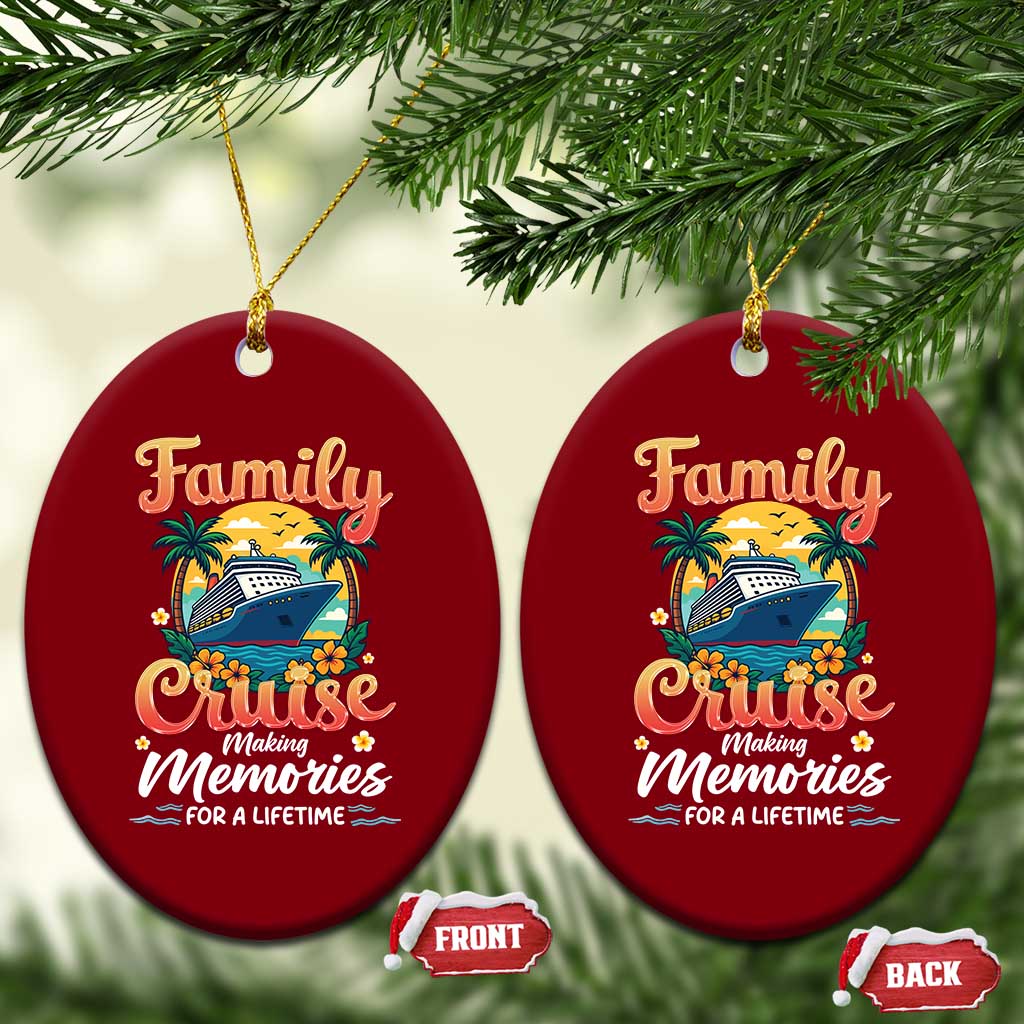 Family Cruise Making Memories For A Life Time Ceramic Ornament Funny Cruise Vacation Trip TS14 Print Your Wear