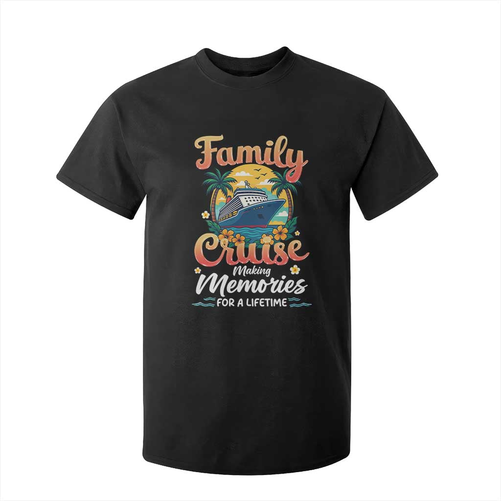 Family Cruise Making Memories For A Life Time T Shirt For Kid Funny Cruise Vacation Trip TS14 Black Print Your Wear