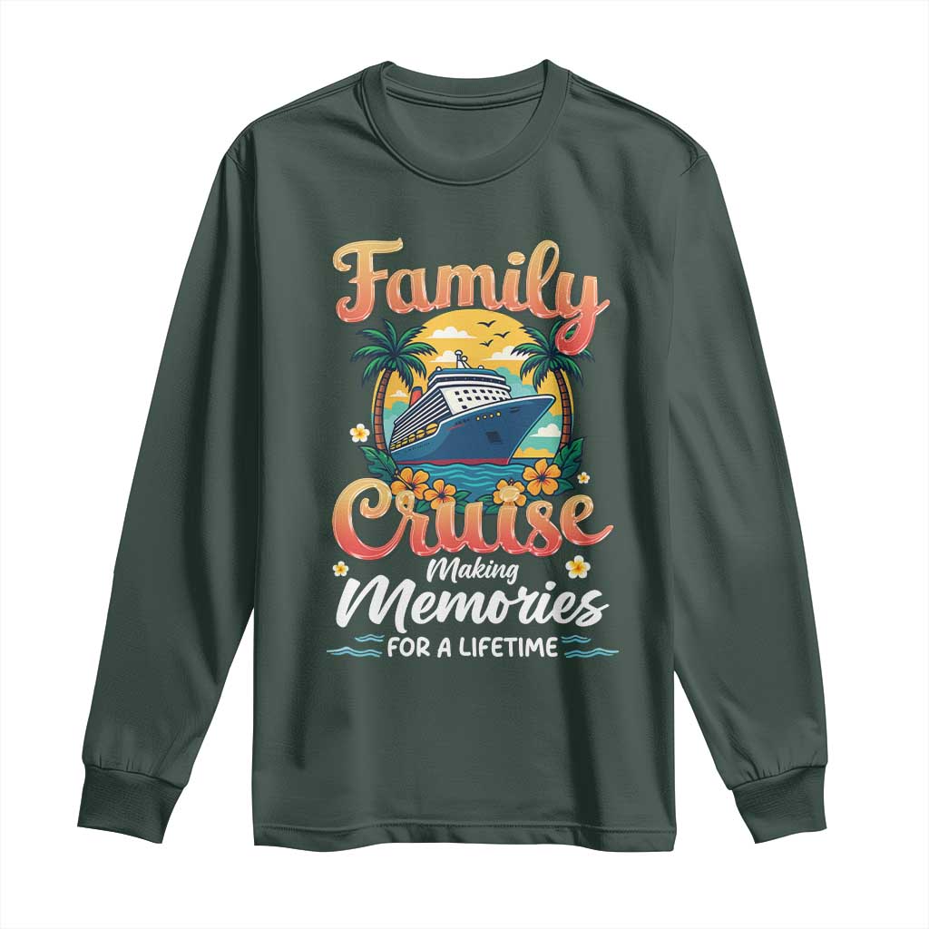 Family Cruise Making Memories For A Life Time Long Sleeve Shirt Funny Cruise Vacation Trip TS14 Dark Forest Green Print Your Wear